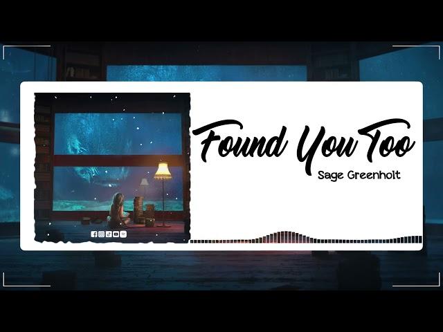 Found You Too - Sage Greenhol || Music Sky