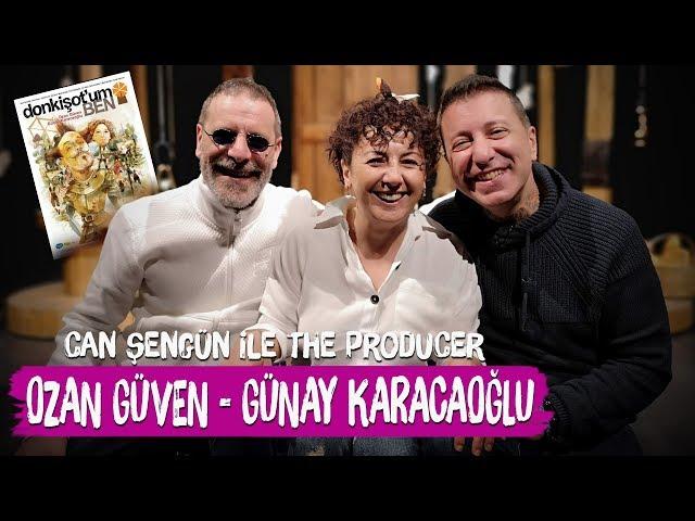 Don Kişot'um Ben  / Ozan Güven ve Günay Karacaoğlu - Can Şengün ile The Producer