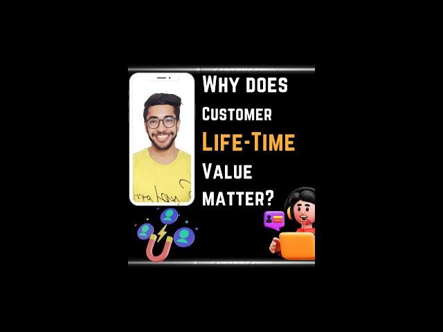 Why does Customer Life-Time Value matter?
