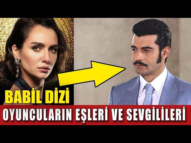 Babil Dizi Oyuncularının Şaşırtan Eşleri ve Sevgilileri