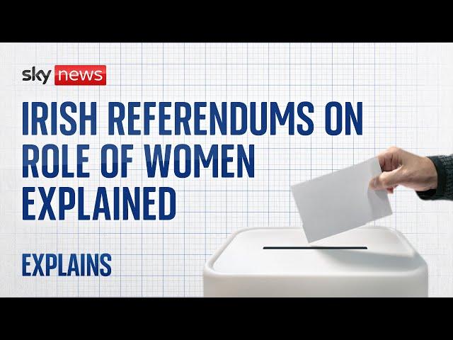 Irish Referendums on family and 'women's duties' explained