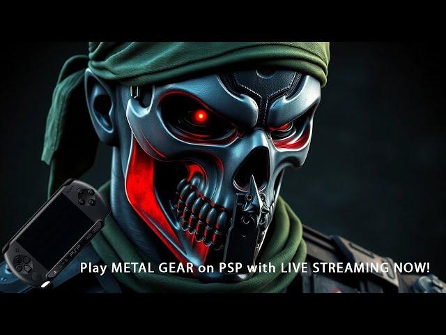 Play METAL GEAR on PSP with LIVE STREAMING NOW!