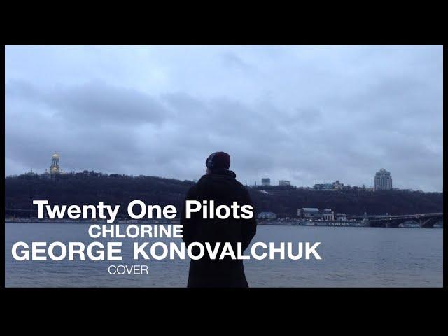  Twenty One Pilots - Chlorine | Vocal Cover by Konovalchuk