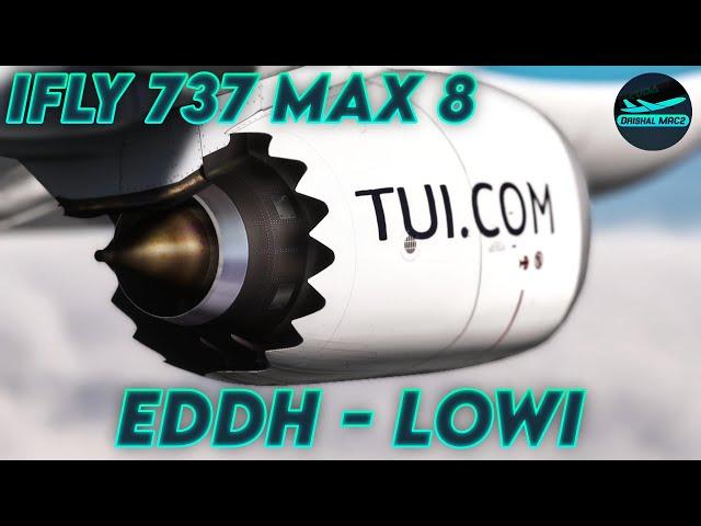 [MSFS] *EARLY ACCESS* IFly 737 Max 8 | EDDH - LOWI | DrishalMAC2