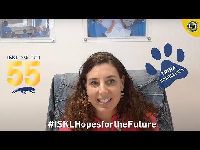 ISKL's 55th Anniversary - #ISKLHopesForTheFuture | The International School of Kuala Lumpur (ISKL)