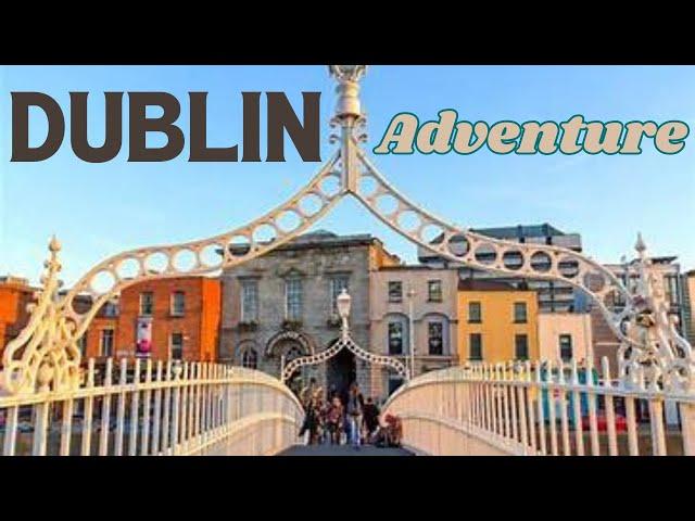 Dublin: The Most Insane Travel Adventure