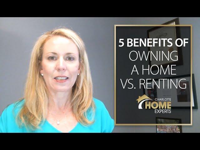 Charlotte Home Experts: 5 benefits of owning a home vs. renting