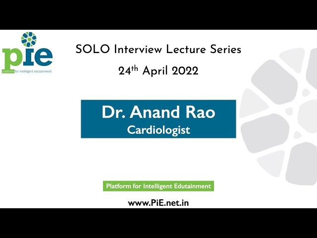 Dr. Anand Rao | Cardiologist | Interview lecture by dr. tushar shah | PiE