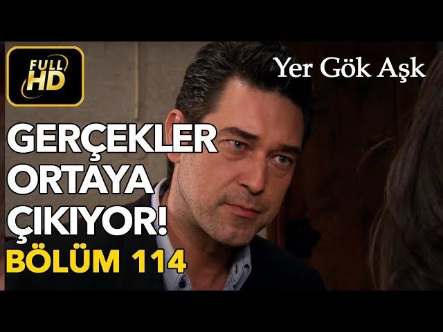 Yer Gök Aşk 114. Bölüm / Full HD (Tek Parça) - Gerçekler Ortaya Çıkıyor