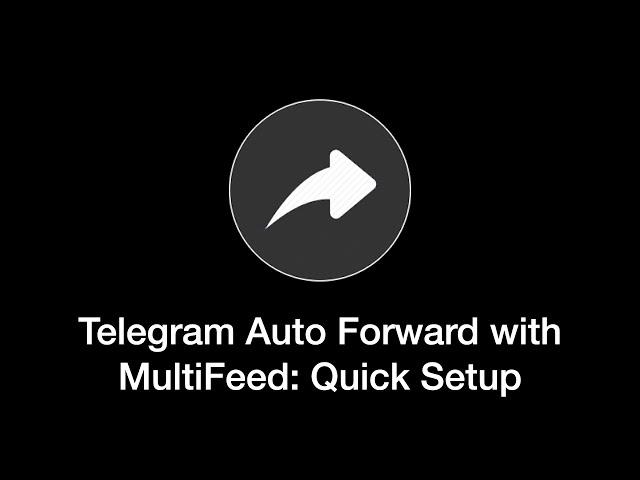 Telegram Messages Forwarding with @multifeed_bot: Quick Setup