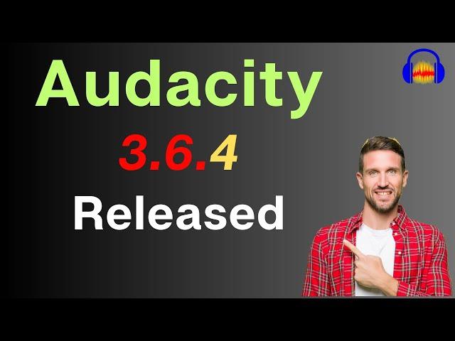 Audacity 3.6.4 has been released and major 3.6 changes