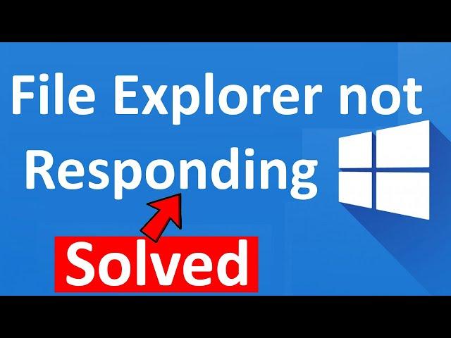 Fix file explorer not responding in Windows 10