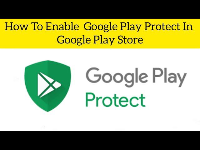 How To Enable Google Play Protect In Google Play Store || Rsha26 Solutions