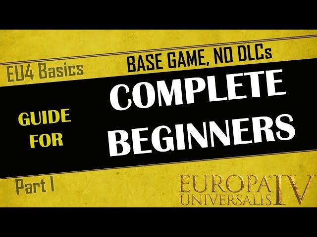 EU4 Guide for Complete Beginners | Part 1 | Base Game, No DLC | First time playing EU4? | Tutorial