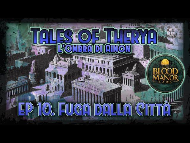 Tales of Therya - L'Ombra di Ainon - Ep.10 - Fuga Dalla Città