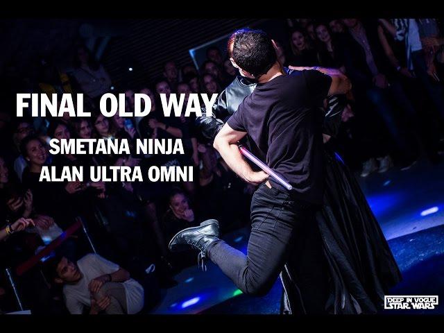 FINAL OLD WAY // SMETANA NINJA (win) vs. ALAN ULTRA OMNI @ DEEP IN VOGUE BALL STAR WARS