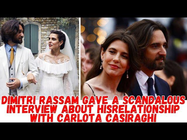 Dimitri Rassam gave a scandalous interview about his relationship with Carlota Casiraghi