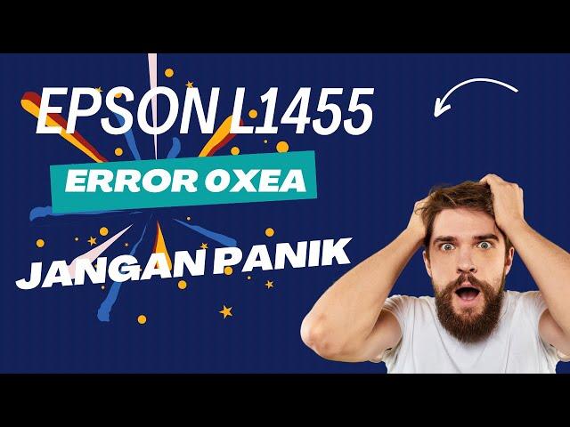 Cara mengatasi printer EPSON L1455 error 0xEA