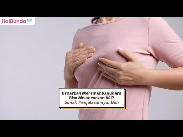 Benarkah Meremas Payudara Bisa Melancarkan ASI? Simak Penjelasannya, Bun