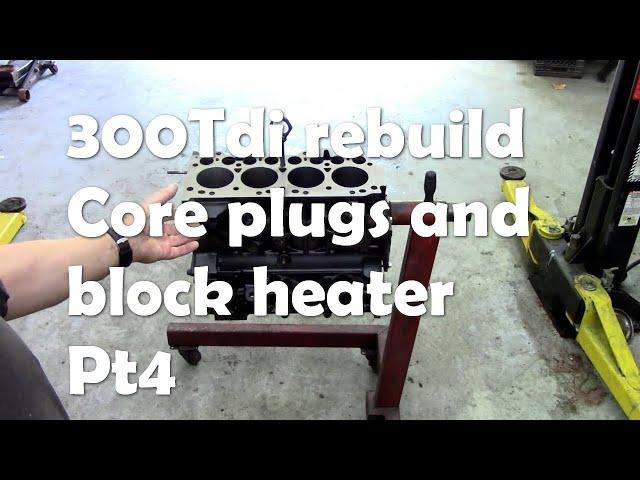 300Tdi Rebuild The block is back! Core plugs and block heater. Part 4