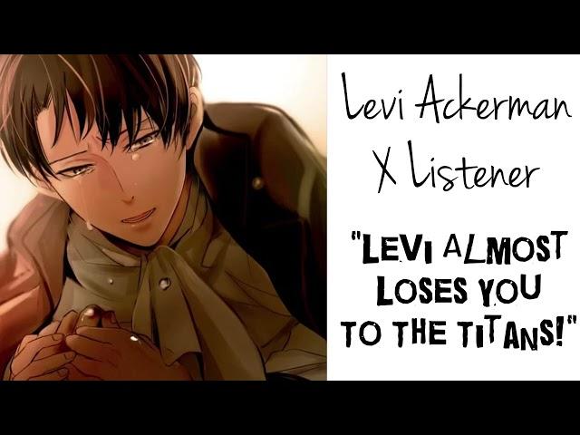 Levi Ackerman X Listener (Anime ASMR) “Levi Almost Loses You To The Titans!”