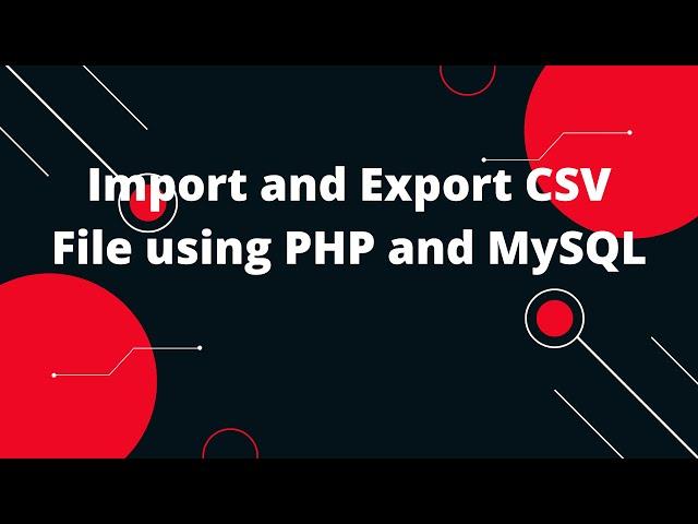 Import and Export CSV File using PHP and MySQL