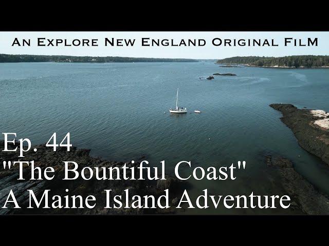 Episode 44: "The Bountiful Coast," A Maine Island Adventure