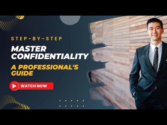 Mastering Confidentiality: A Professional's Guide