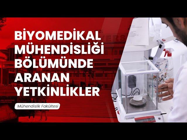 Biyomedikal Mühendisliği Bölümünü okumak için hangi özelliklere sahip olmak gerekir?