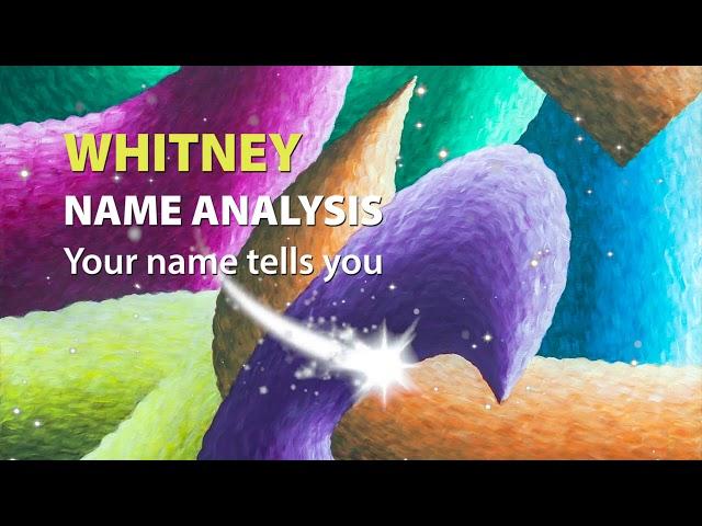 WHITNEY Name Analysis / Your name tells you