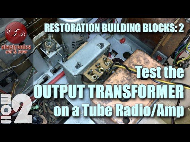 How to safely test the Output Transformer on tube radio or amp.