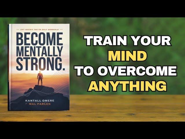 Become Mentally Strong: Achieve Anything You Set Your Mind To (Audiobook)