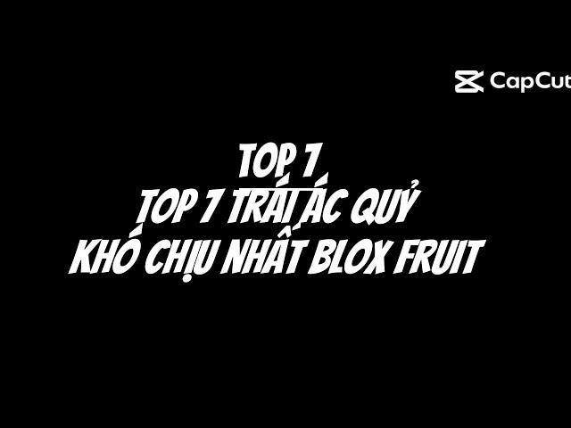 Top 7 trái ác quỷ khó chịu nhất Blox Fruit