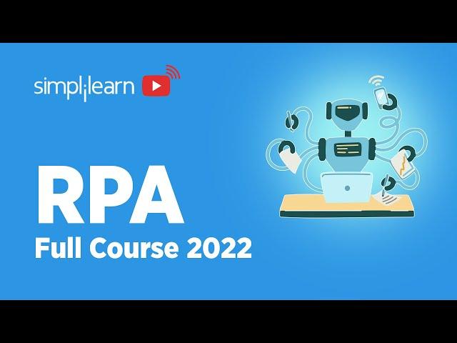 Robotic Process Automation Full Course 2022 | RPA Tutorial For Beginners | Learn RPA | Simplilearn