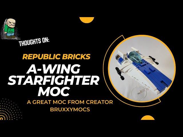 BRUXXYMOCS A Wing MOC Thoughts and Review