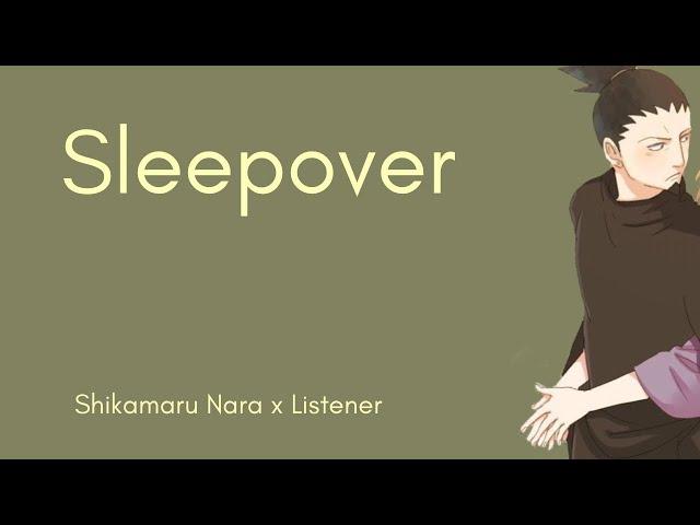 || Sleepover || Shikamaru Nara x Listener