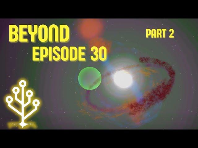 Beyond Episode 30 Part 2 | Cell to Singularity Beta