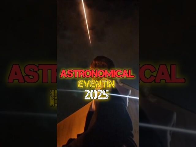 Astronomical event in 2025 part - 11 #shorts #astronomicalevent