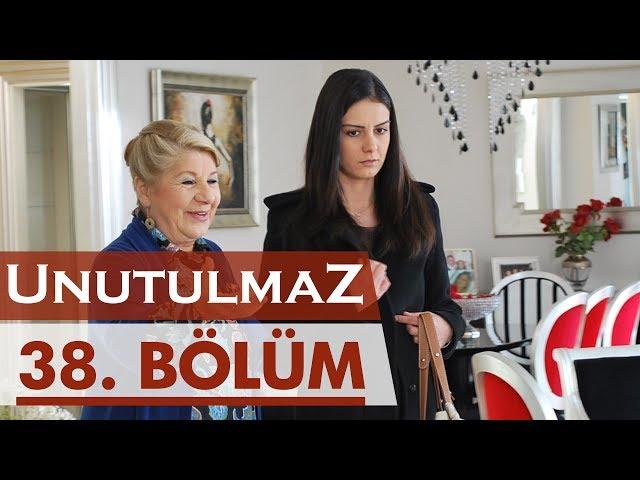 Unutulmaz 38. Bölüm @unutulmaz