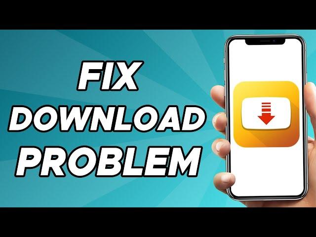 How To Fix Snaptube Download Problems