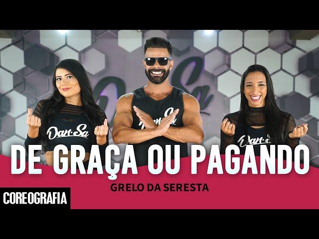 De Graça ou Pagando - O Grelo da Seresta - Dan-Sa / Daniel Saboya (Coreografia)