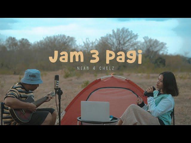 near - jam 3 pagi & chelz (mv)