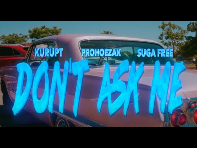 Kurupt - "Don't AskMe" Ft Suga Free & ProHoeZak  [Official Video] [NEW 2023] [EXPLCIT]