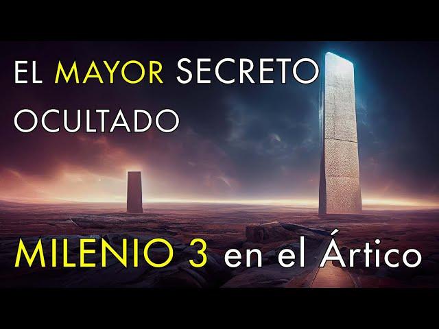 El Mayor Secreto Ocultado de Nuestra Historia - Milenio 3 en el Ártico