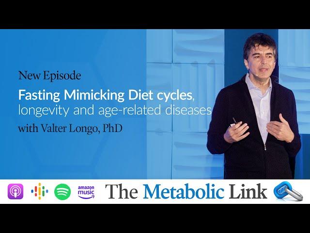 Fasting Mimicking Diet, longevity and age-related diseases | Valter Longo, PhD | The Metabolic Link