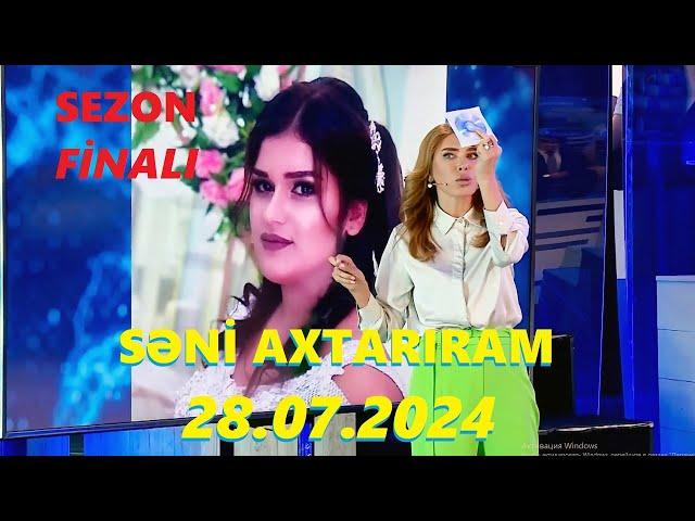 Səni axtarıram 28.07.2023 Tam veriliş SEZON FİNALI / Seni axtariram 28.07.2023 Tam verilish