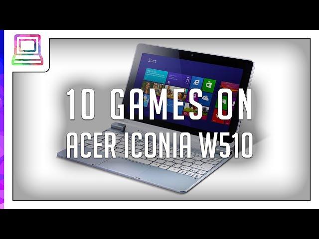 10 Video Games Running On ACER Iconia W510 Windows Tablet (2024)