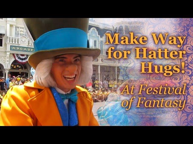 ~Make Way For Hatter Hugs~ at the Festival of Fantasy Parade