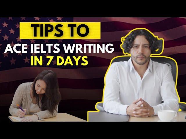 Tips to Ace IELTS Writing in 7 days