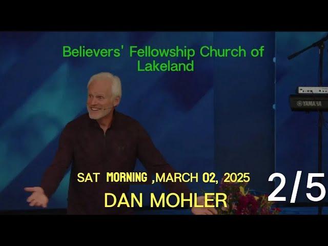 ️Believers' Fellowship Church of Lakeland  Saturday, March 01, 2025 | AM  2 of 5 - Dan Mohler